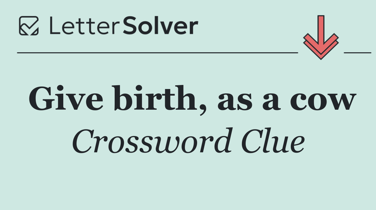 Give birth, as a cow