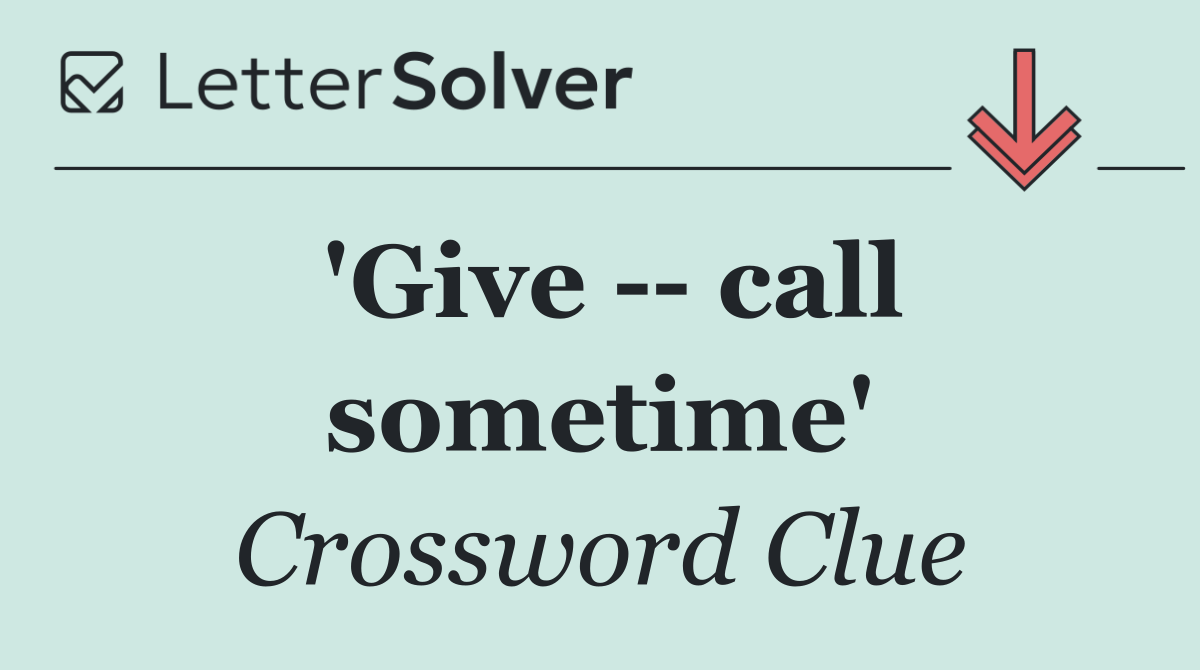 'Give    call sometime'