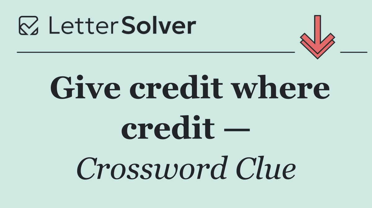 Give credit where credit —