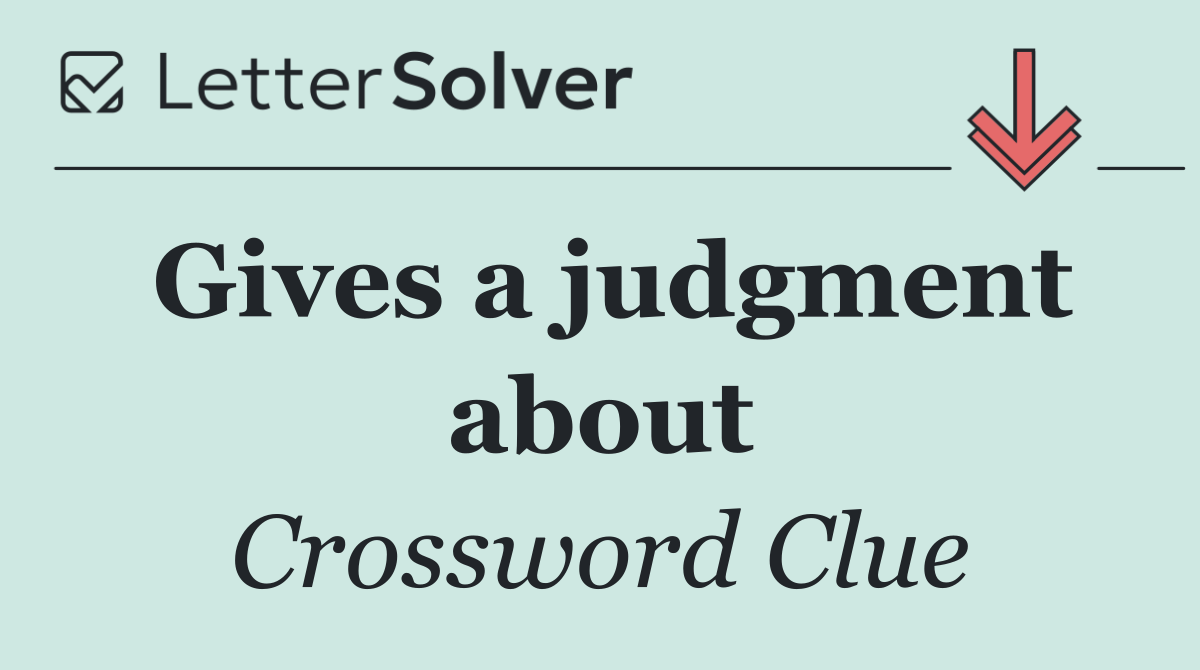 Gives a judgment about