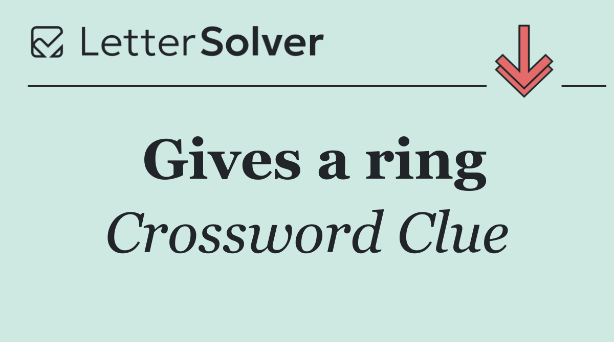 Gives a ring