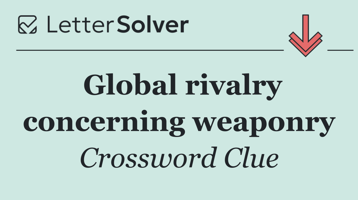 Global rivalry concerning weaponry