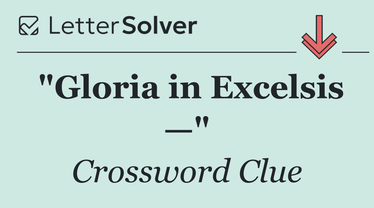 "Gloria in Excelsis —"