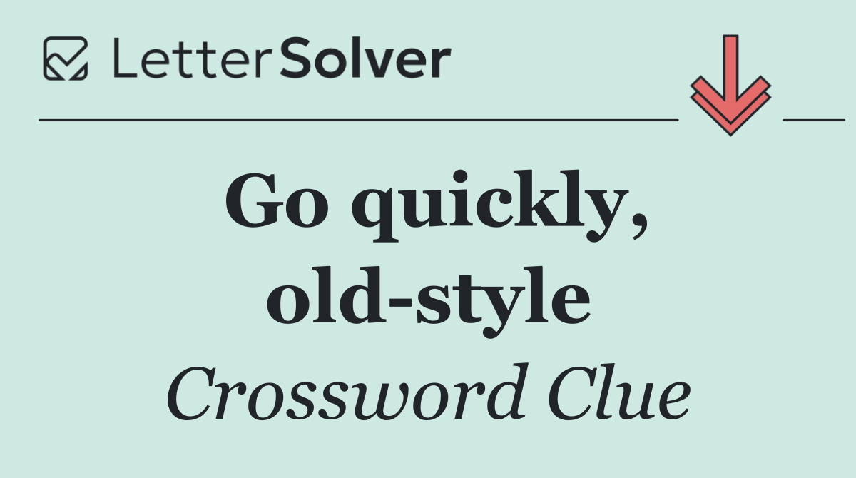 Go quickly, old style