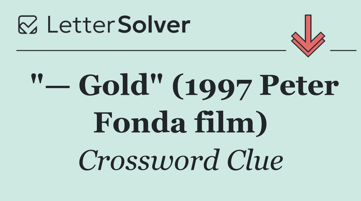 "— Gold" (1997 Peter Fonda film)