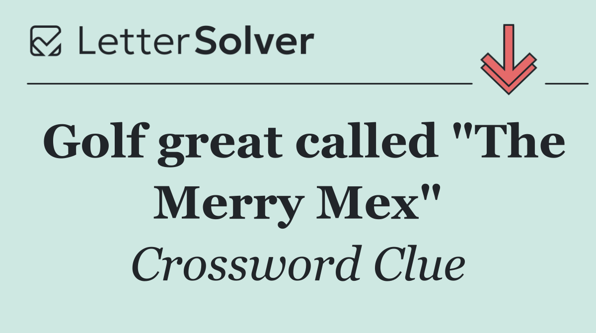 Golf great called "The Merry Mex"