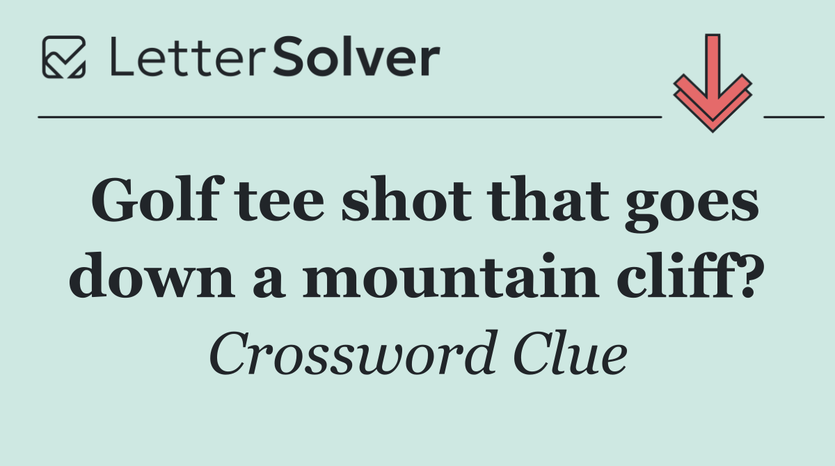 Golf tee shot that goes down a mountain cliff?