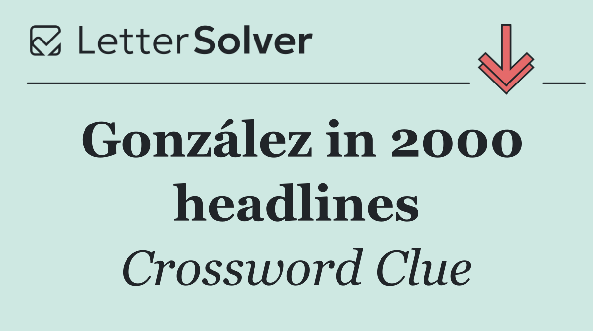 González in 2000 headlines