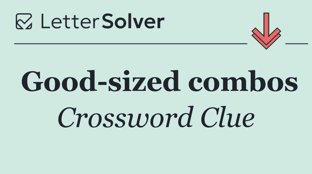 Good sized combos