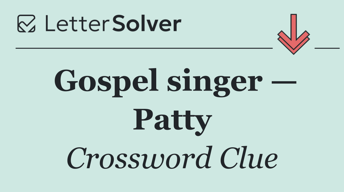 Gospel singer — Patty