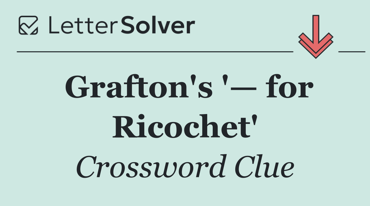Grafton's '— for Ricochet'