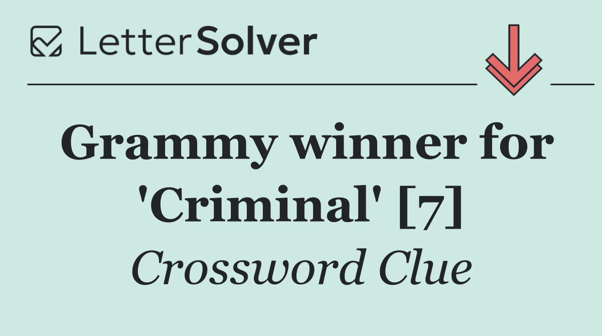 Grammy winner for 'Criminal' [7]