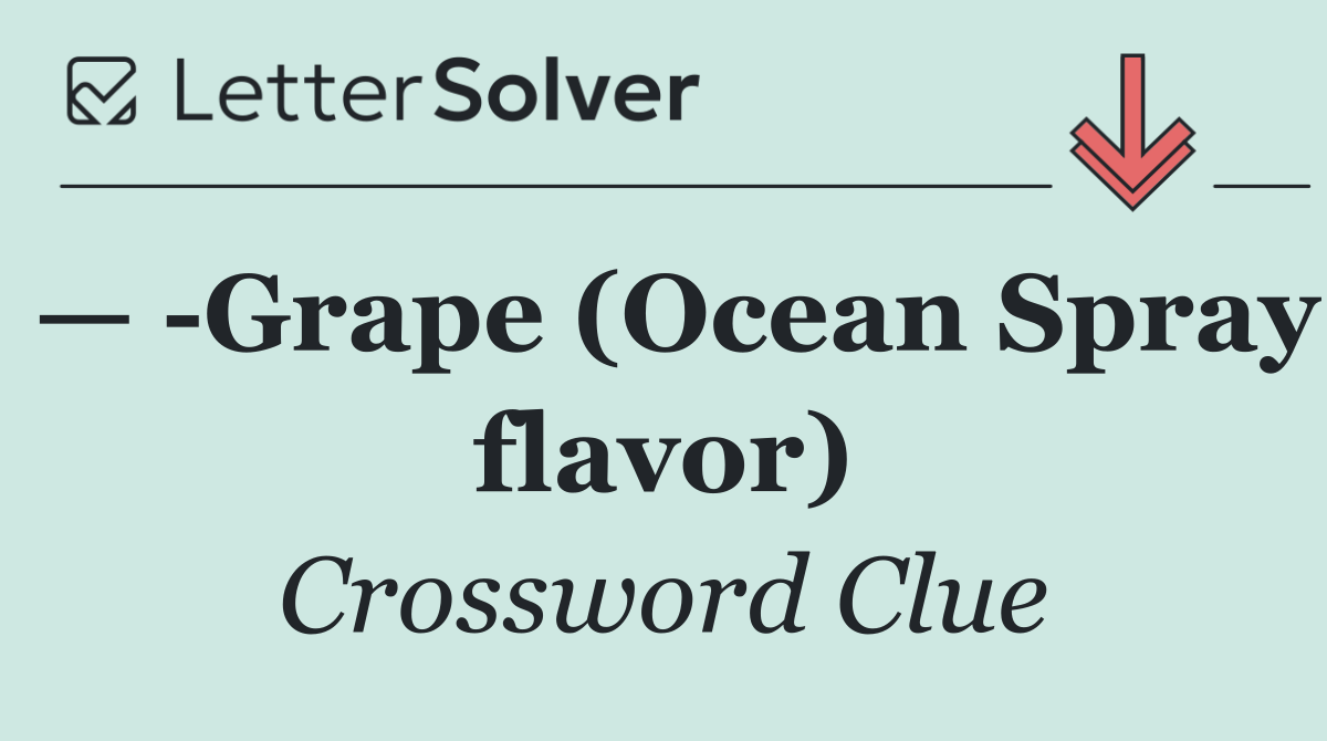 —  Grape (Ocean Spray flavor)