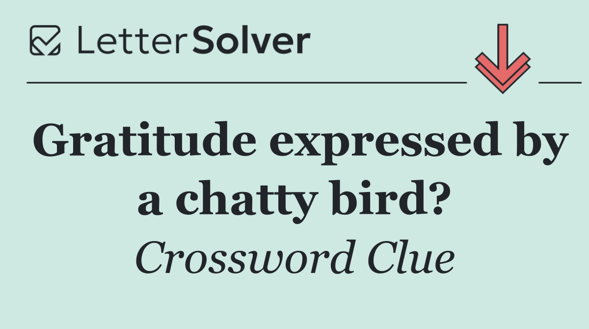 Gratitude expressed by a chatty bird?