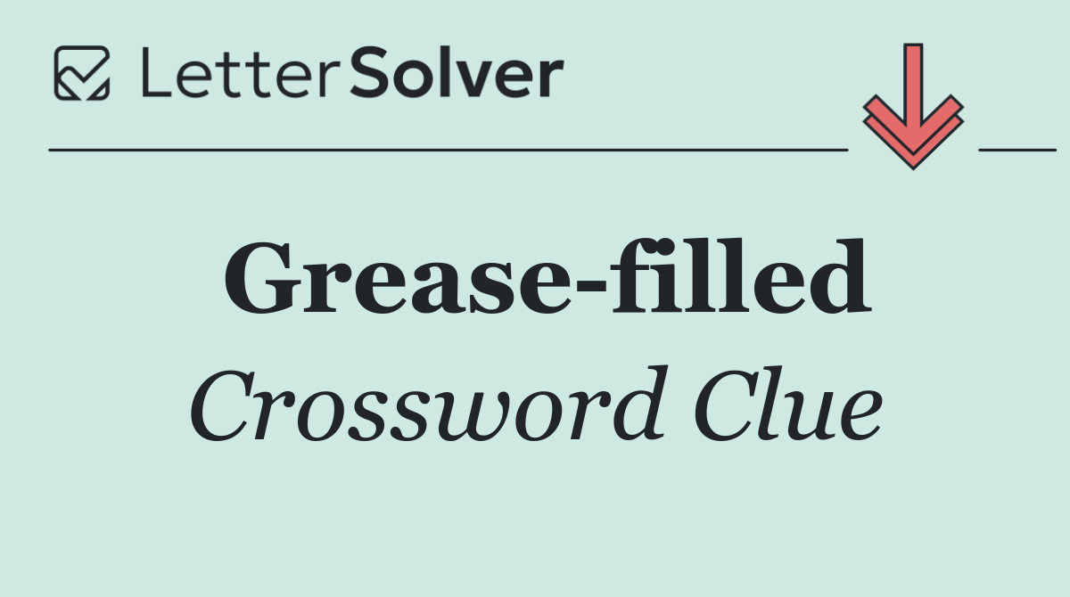 Grease filled