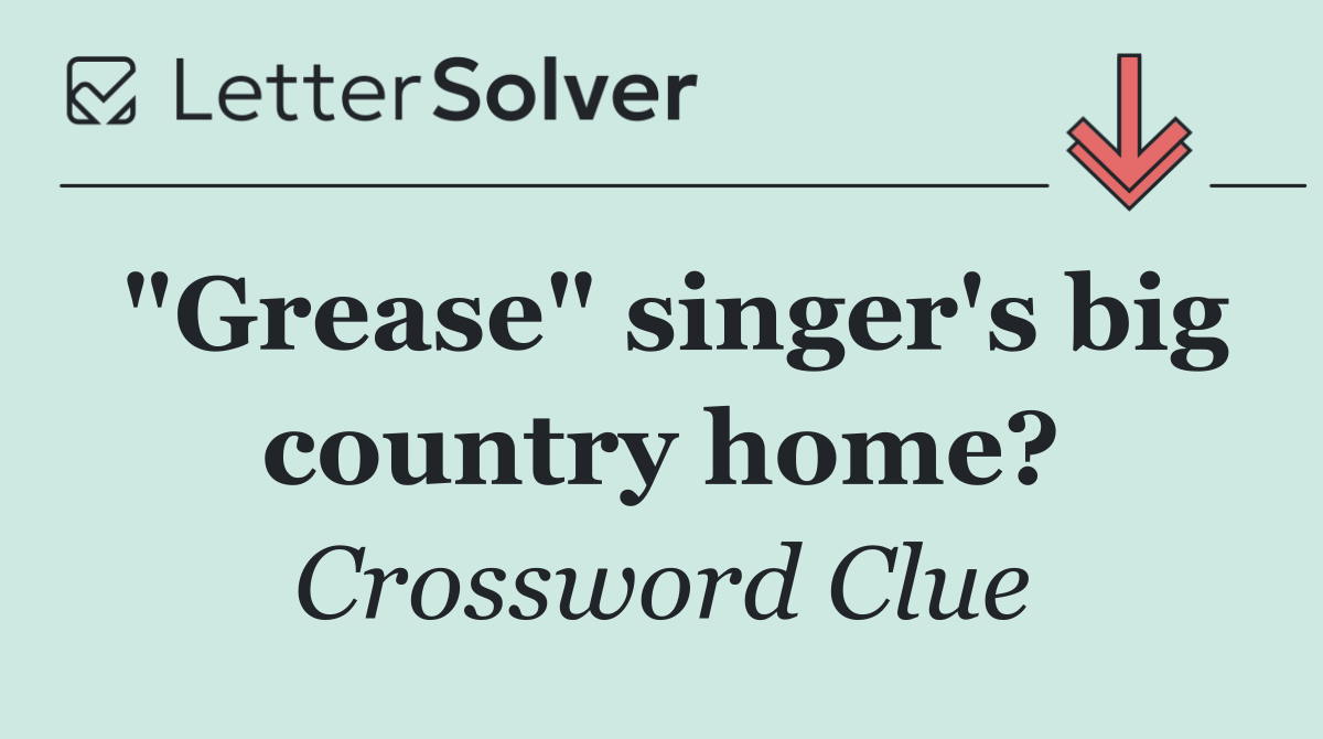 "Grease" singer's big country home?
