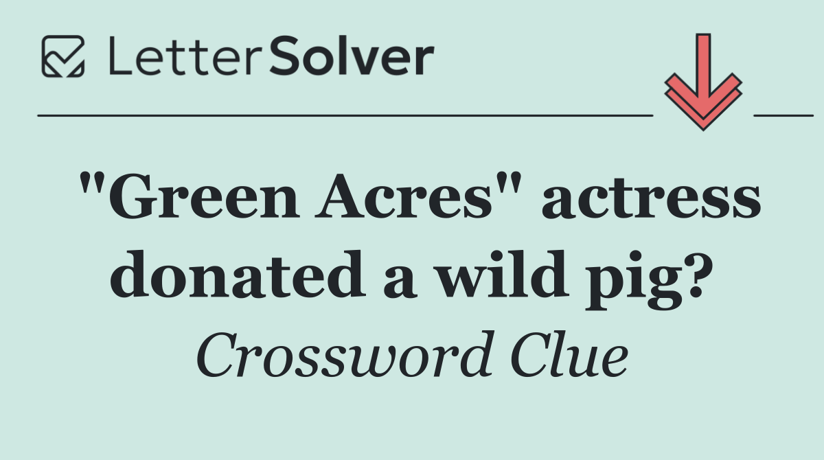 "Green Acres" actress donated a wild pig?