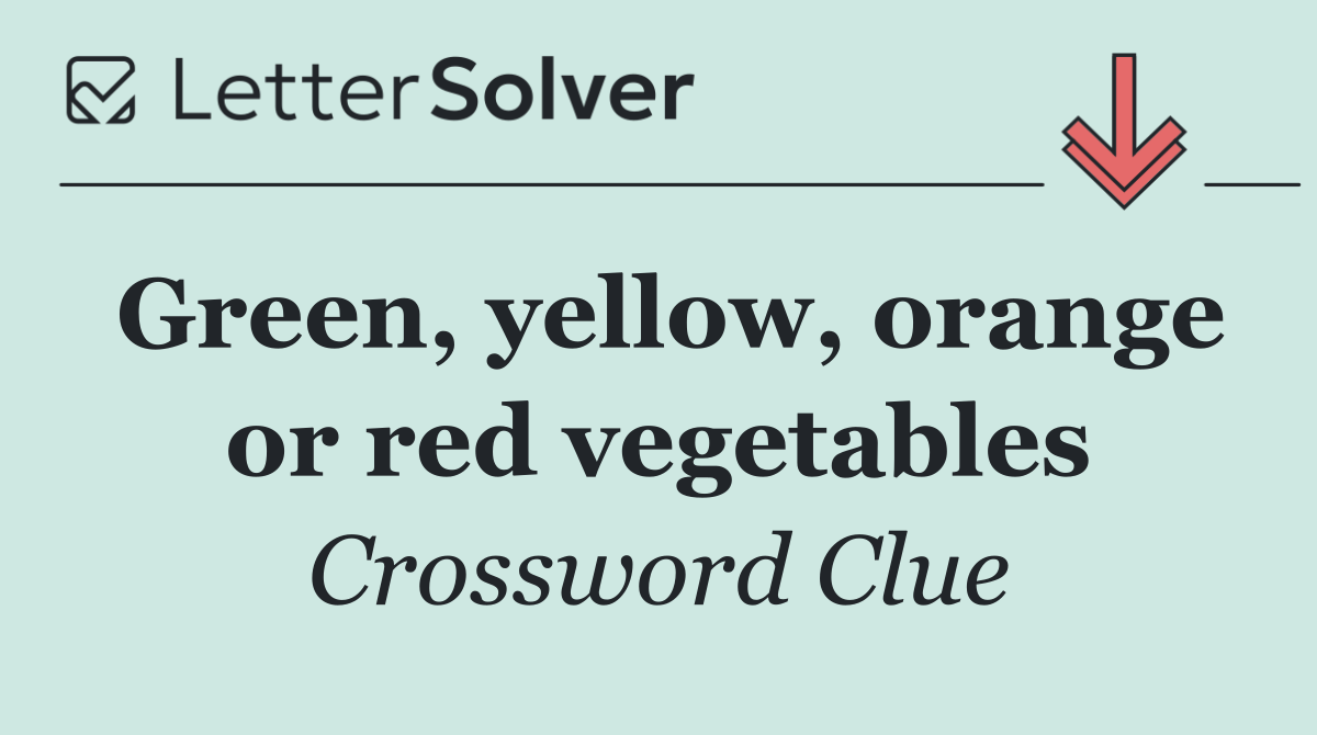 Green, yellow, orange or red vegetables