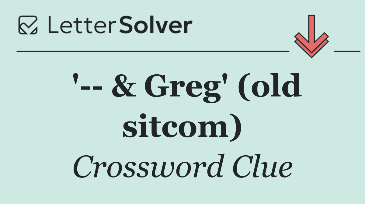 '   & Greg' (old sitcom)