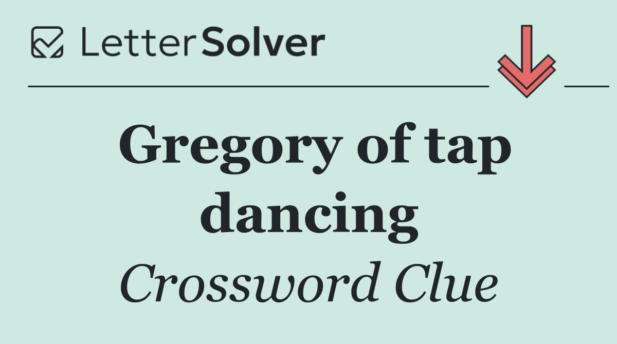 Gregory of tap dancing