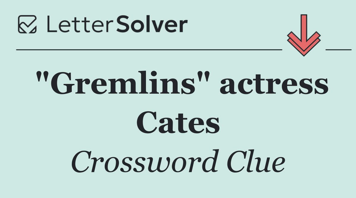 "Gremlins" actress Cates