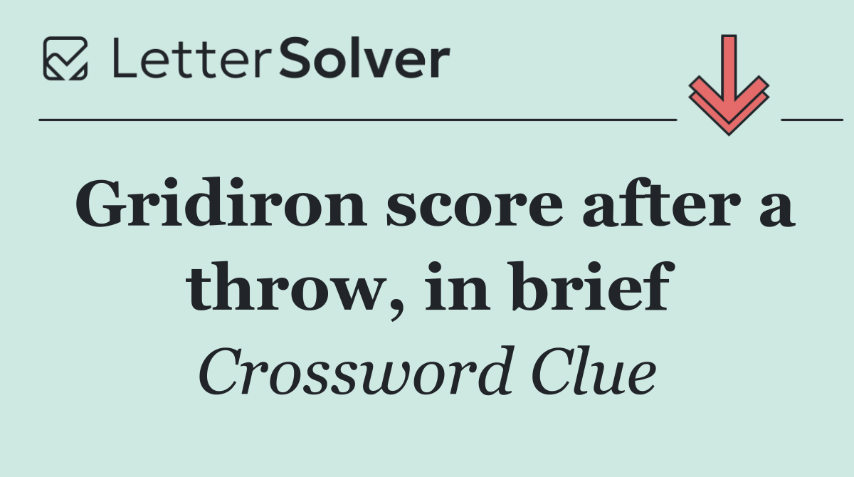 Gridiron score after a throw, in brief