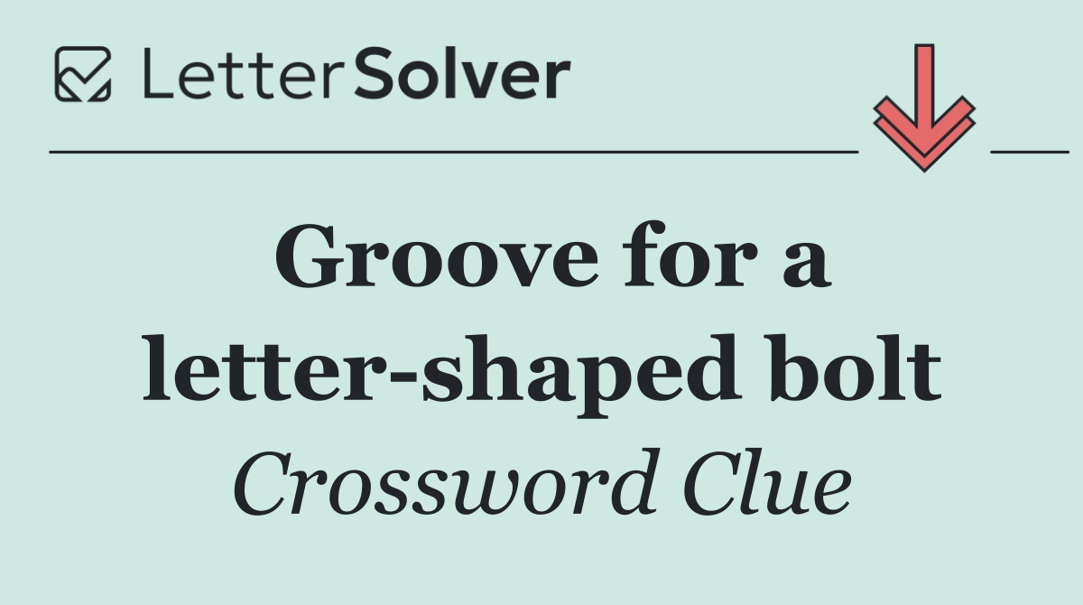 Groove for a letter shaped bolt