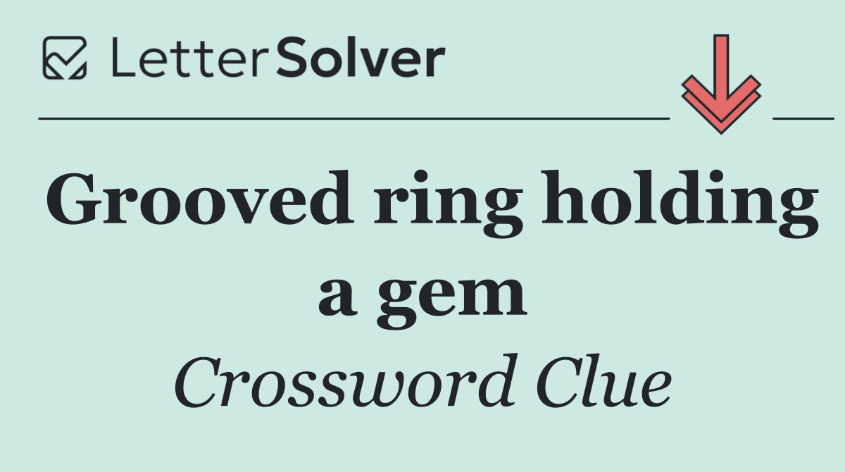 Grooved ring holding a gem