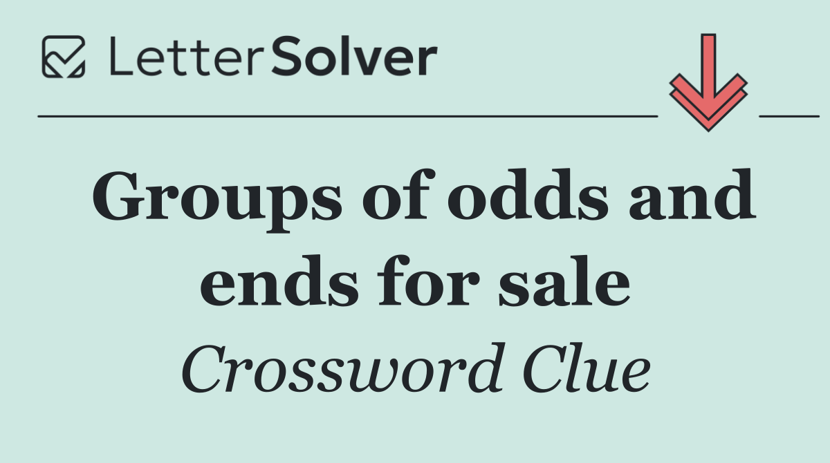 Groups of odds and ends for sale