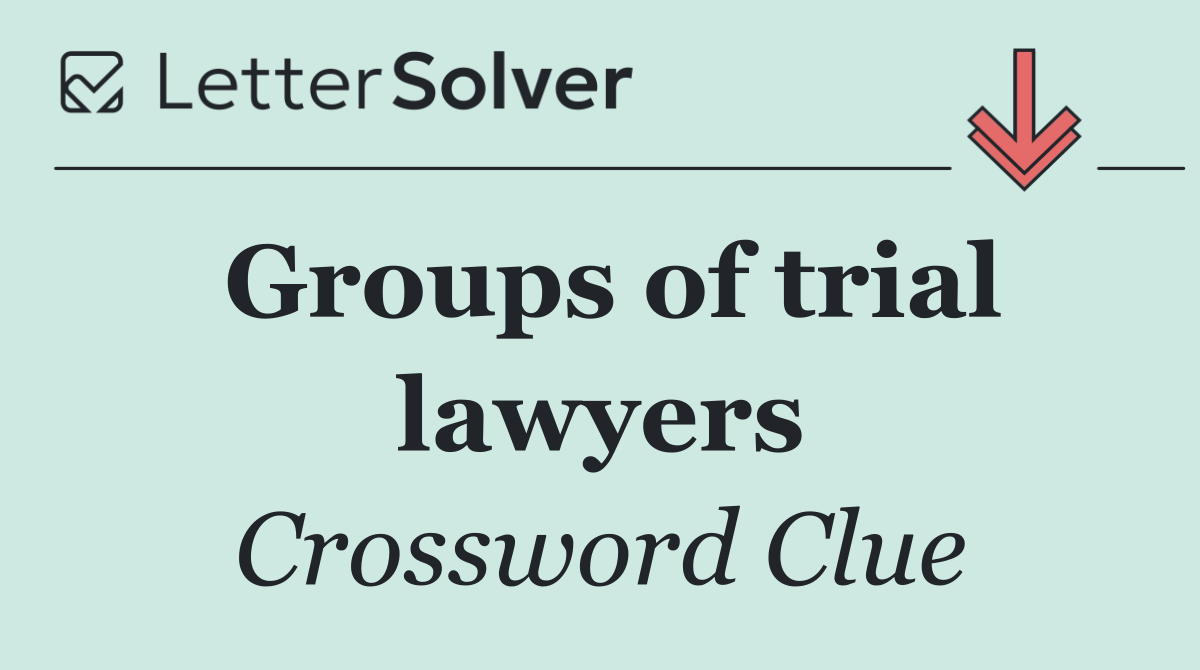 Groups of trial lawyers