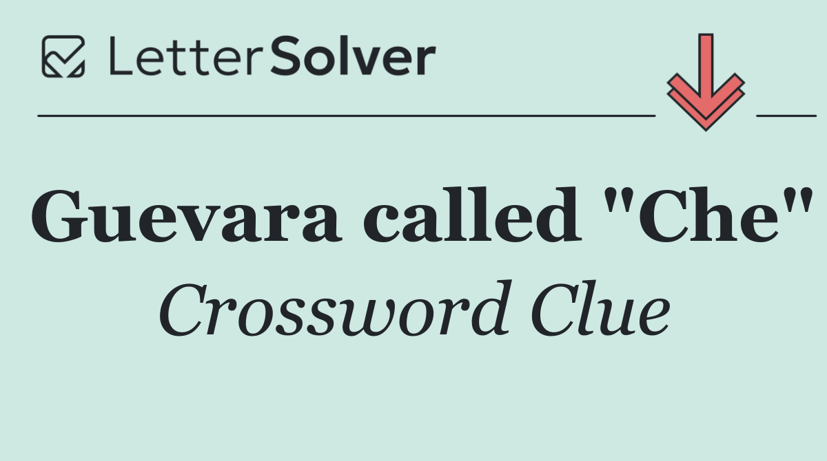 Guevara called "Che"