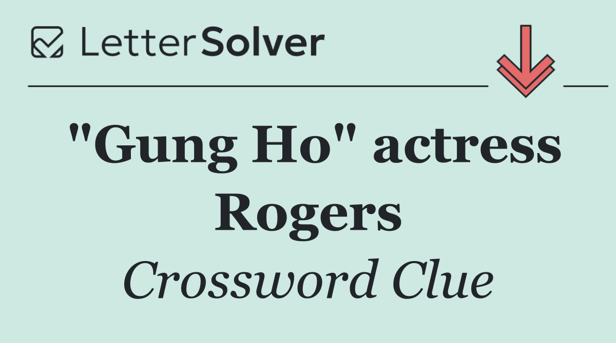 "Gung Ho" actress Rogers