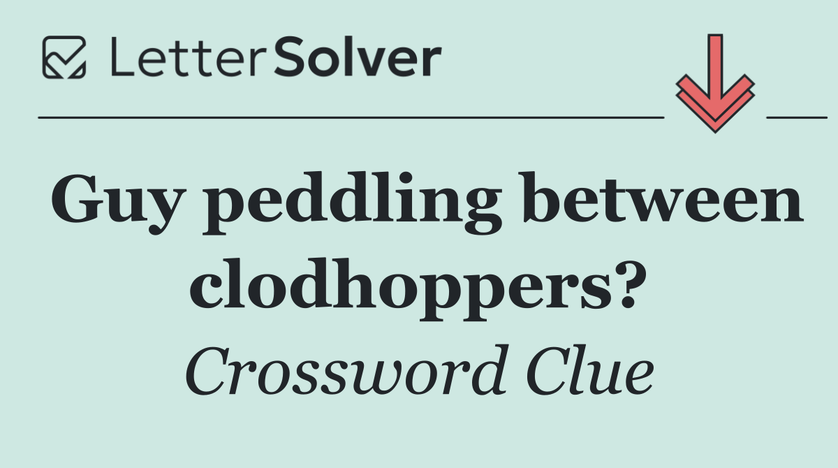 Guy peddling between clodhoppers?