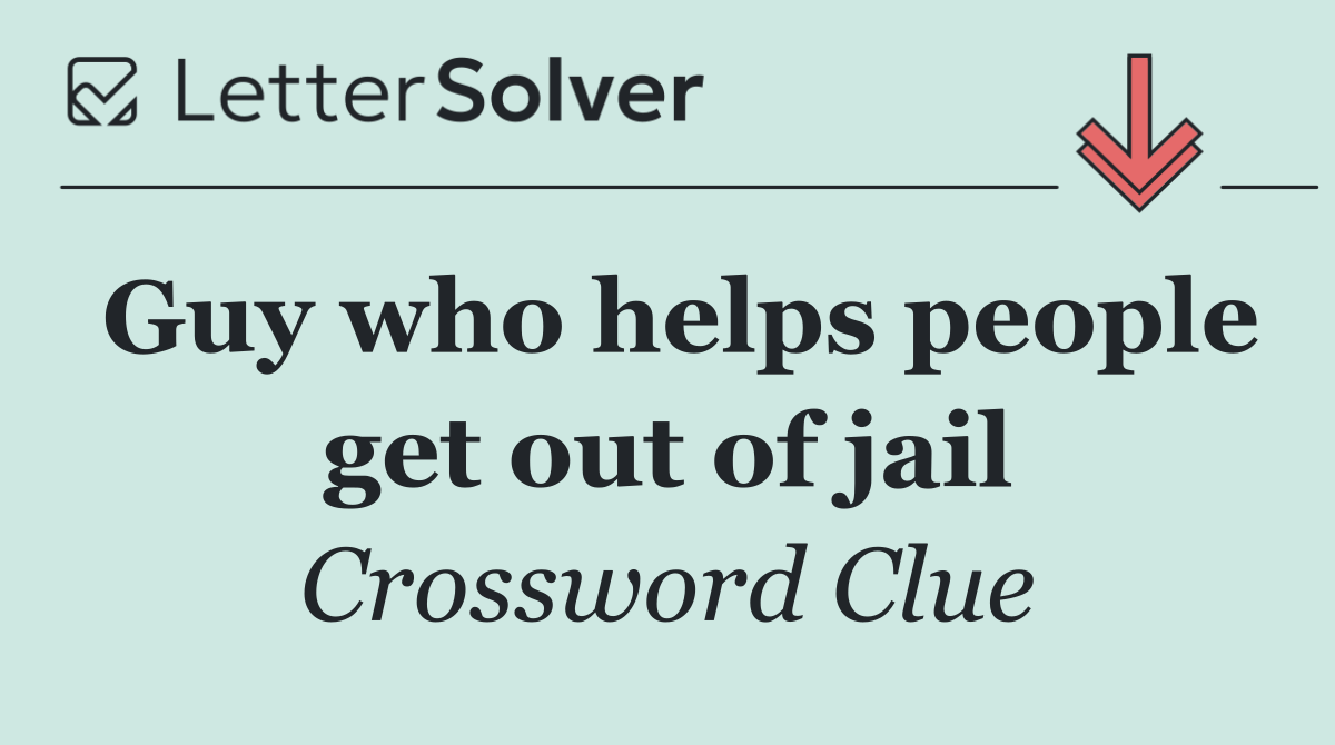 Guy who helps people get out of jail