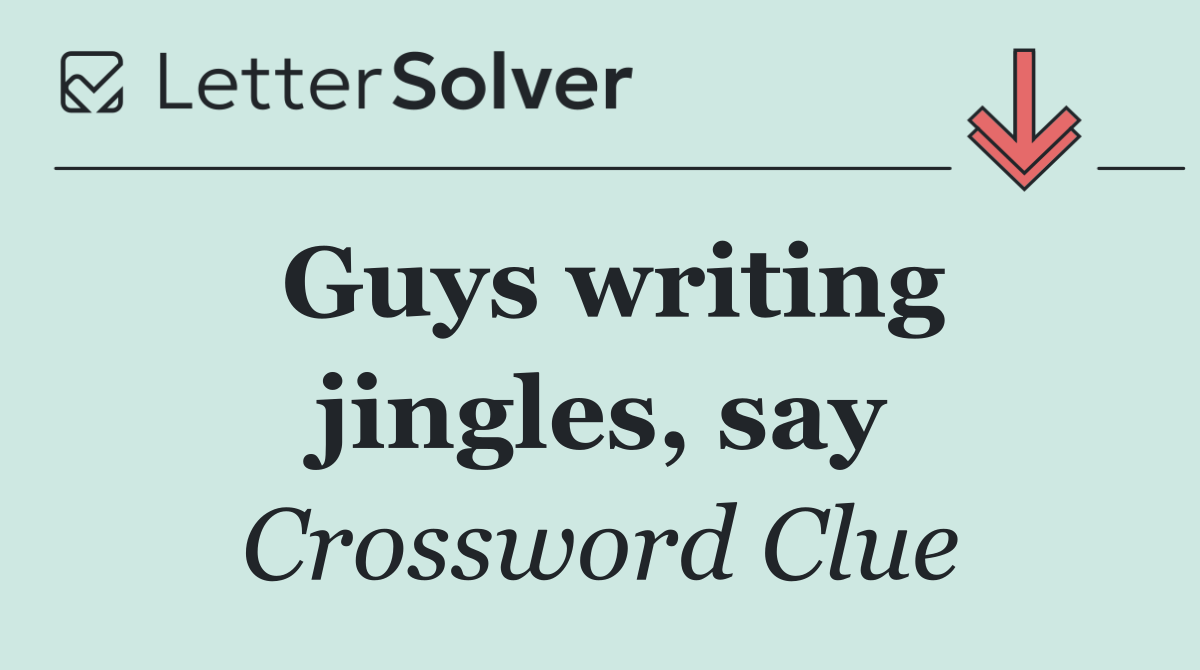 Guys writing jingles, say