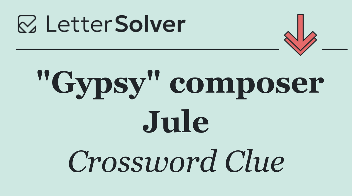 "Gypsy" composer Jule