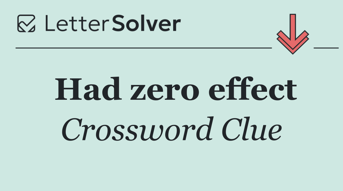 Had zero effect