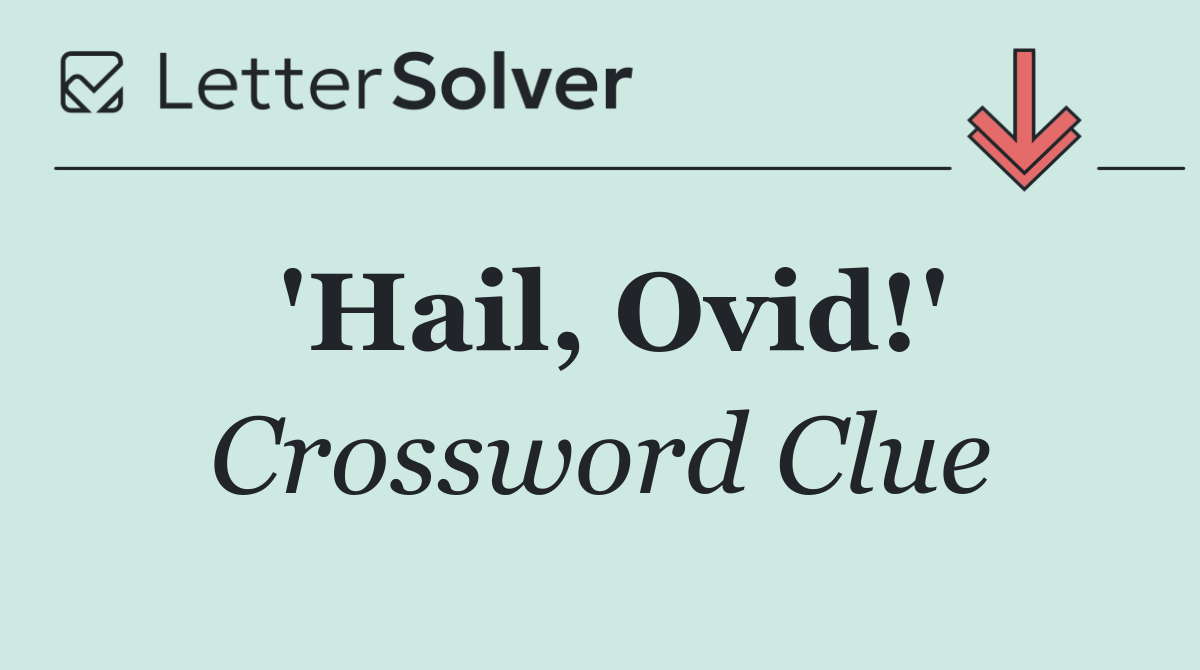 'Hail, Ovid!'