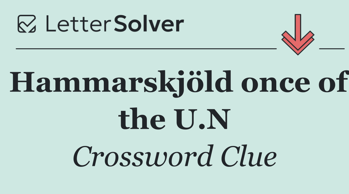 Hammarskjöld once of the U.N