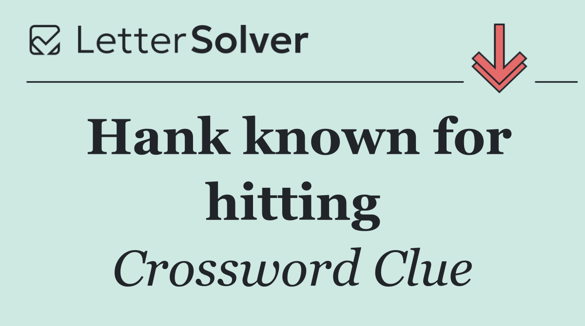 Hank known for hitting