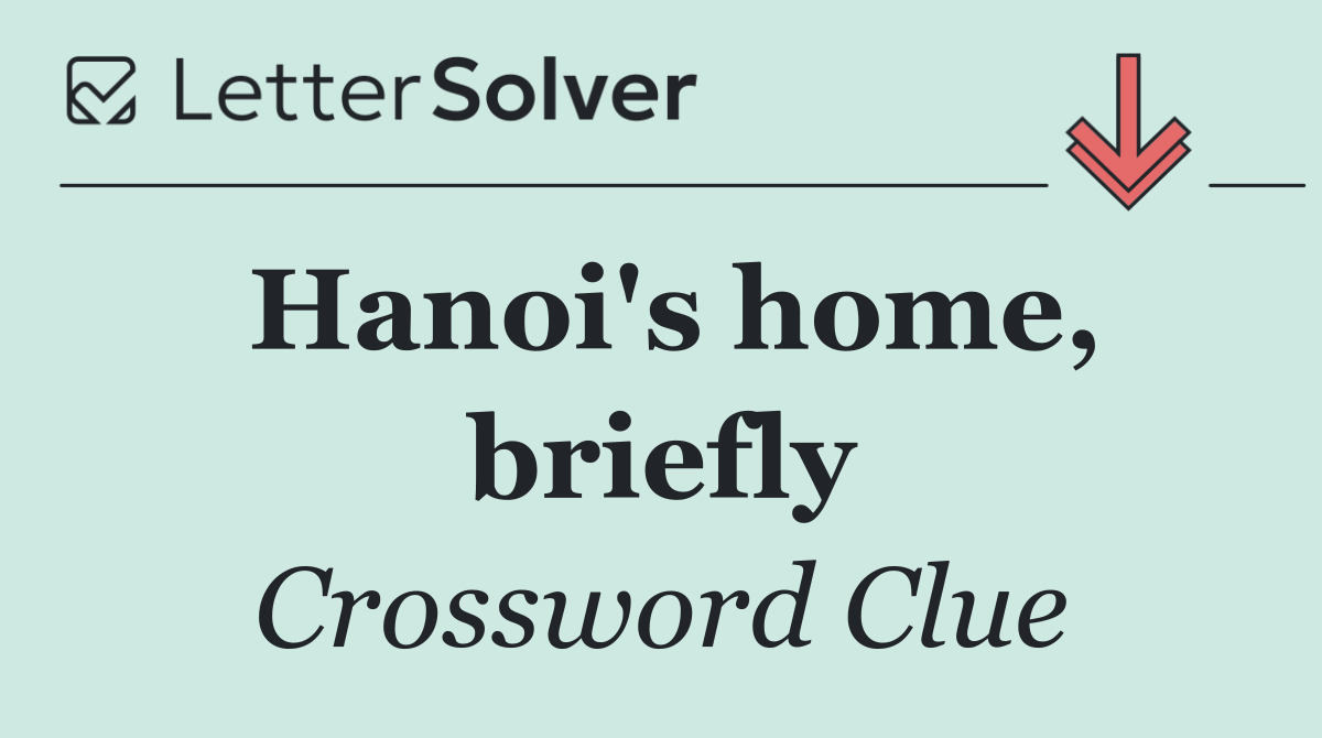 Hanoi's home, briefly
