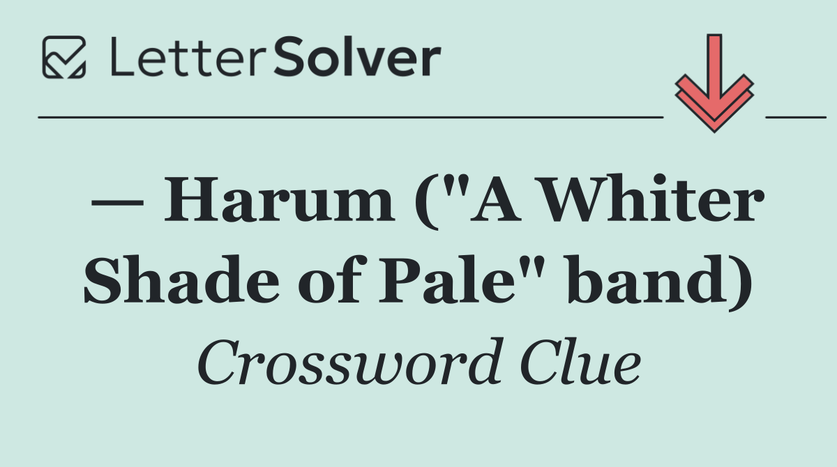 — Harum ("A Whiter Shade of Pale" band)