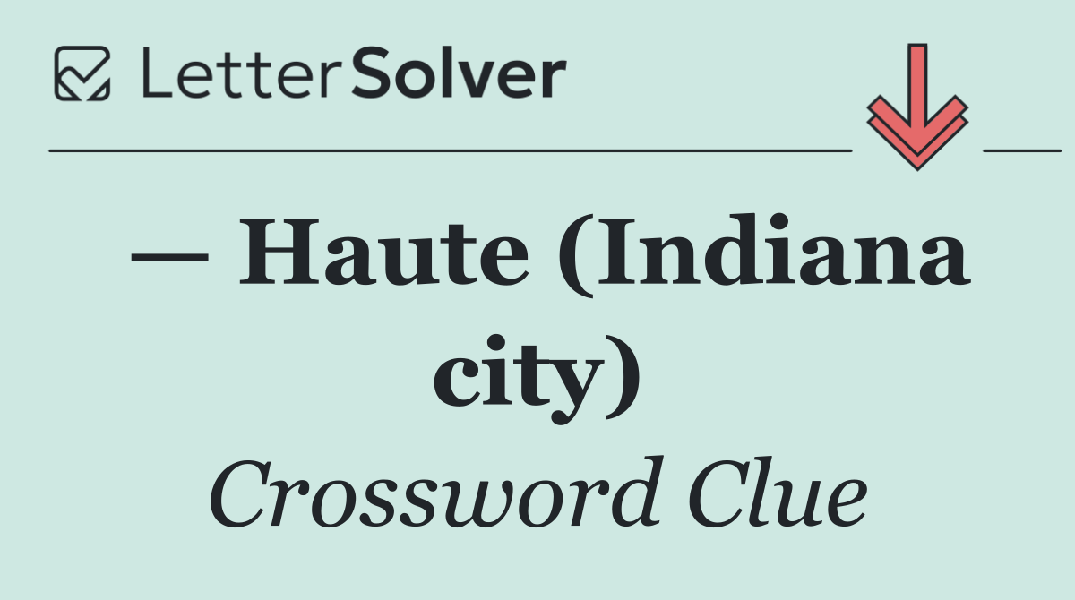 — Haute (Indiana city)