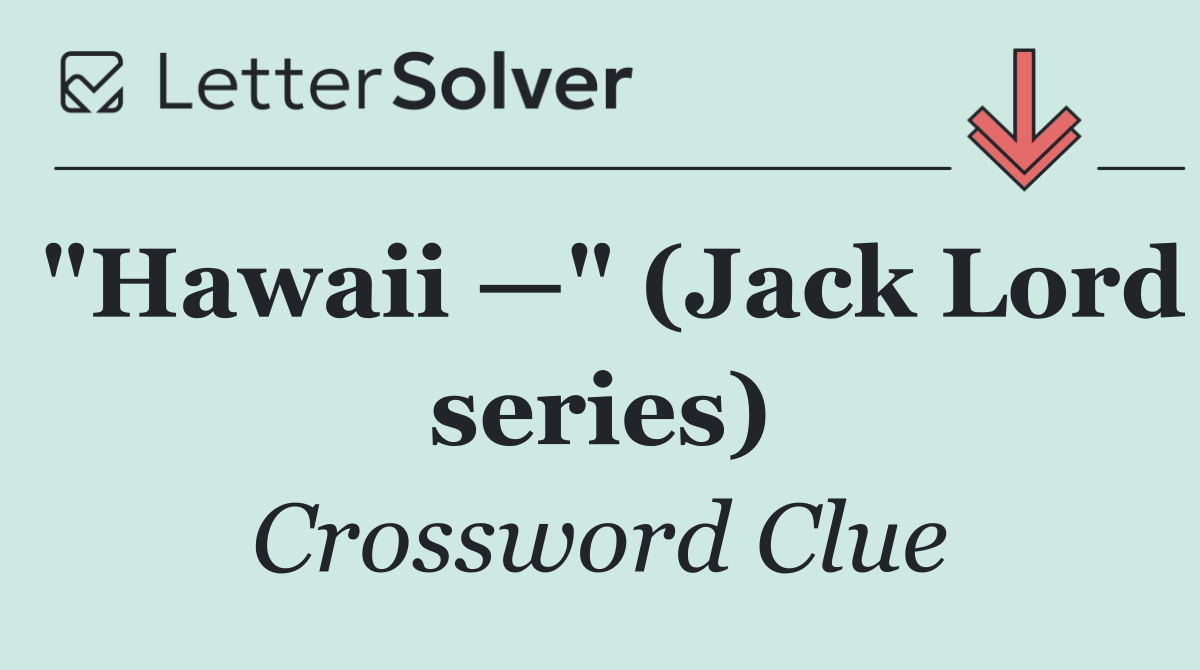 "Hawaii —" (Jack Lord series)