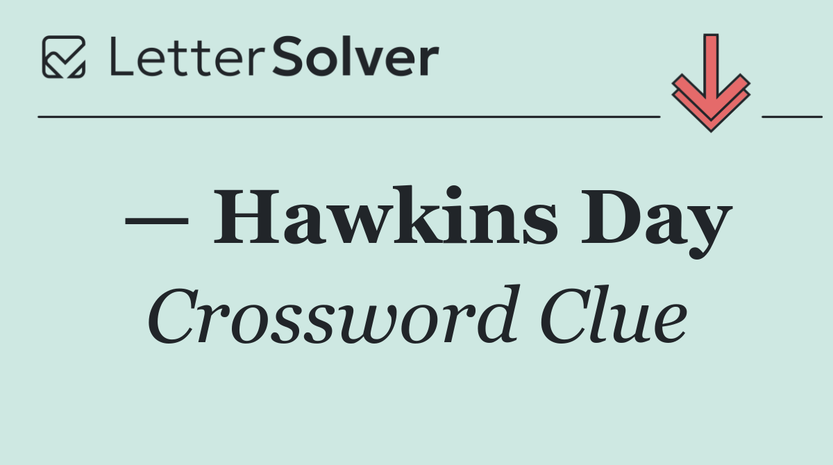 — Hawkins Day