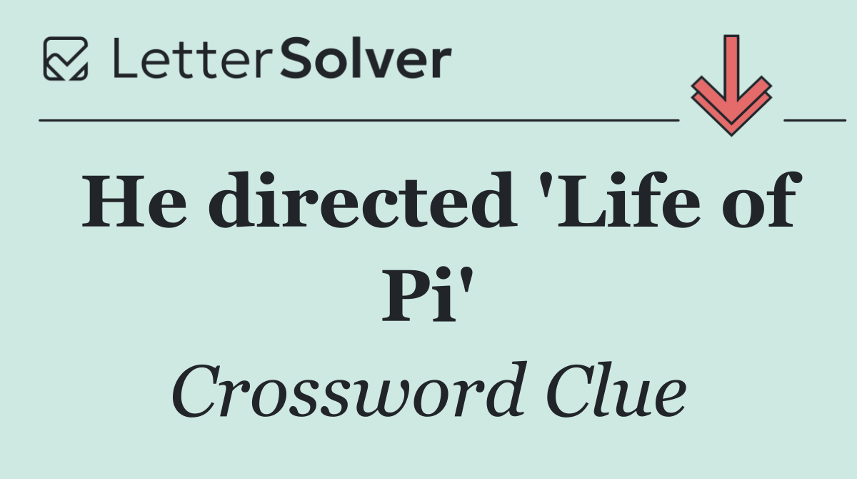 He directed 'Life of Pi'
