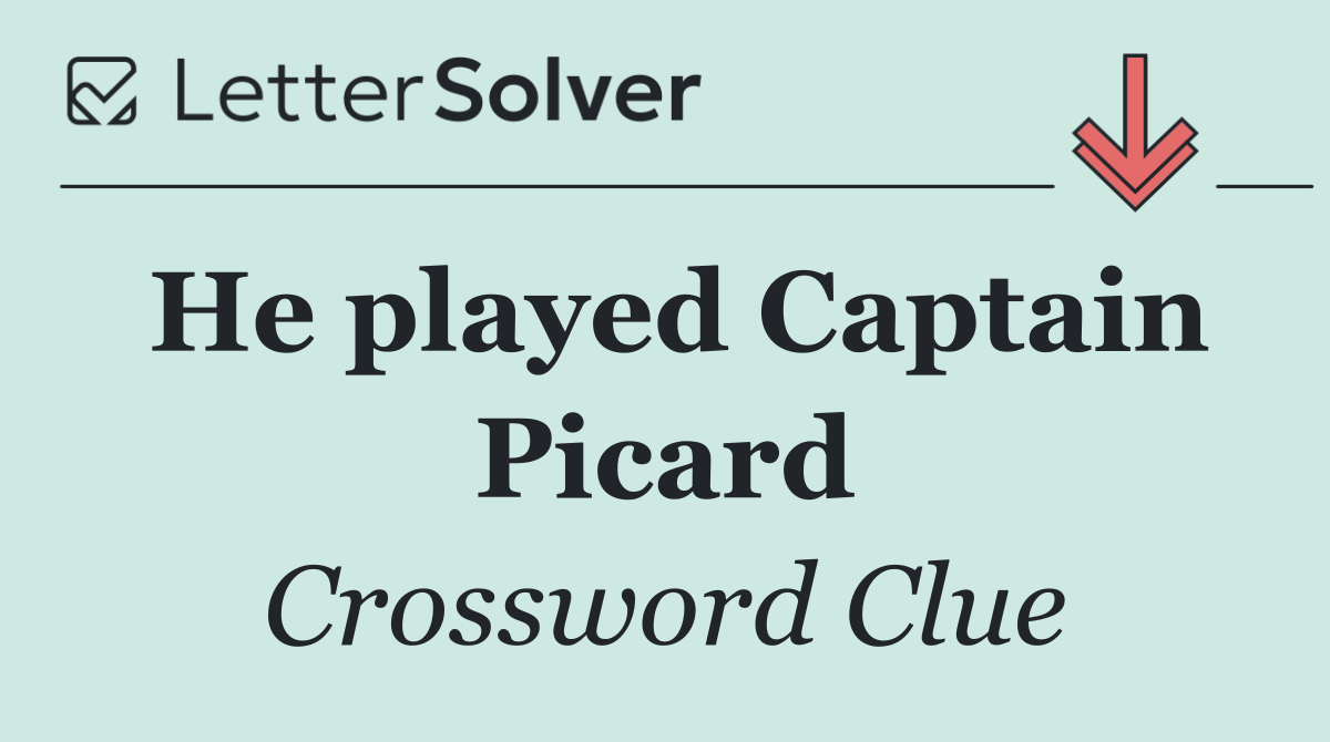 He played Captain Picard