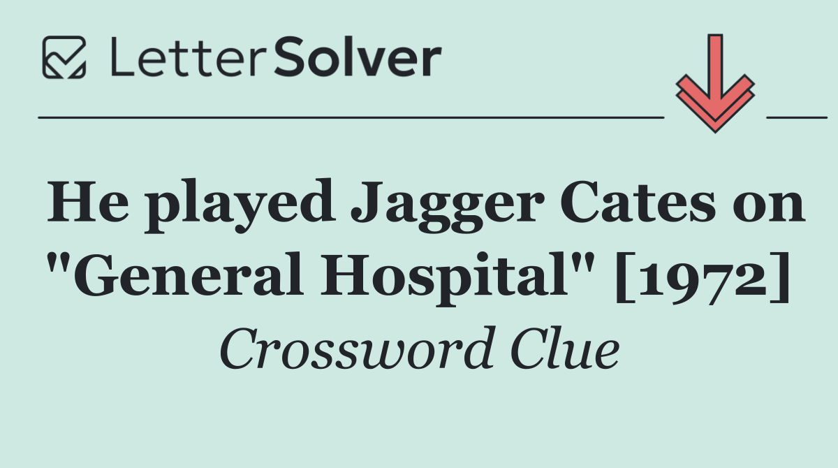 He played Jagger Cates on "General Hospital" [1972]