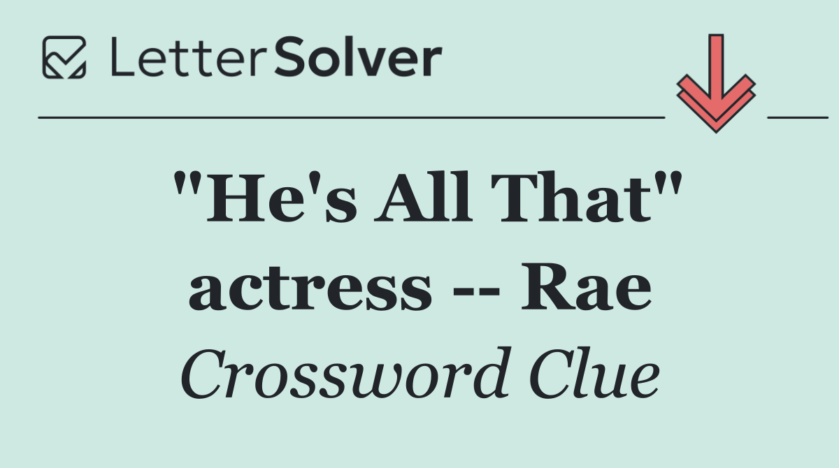 "He's All That" actress    Rae