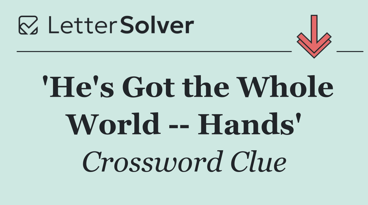 'He's Got the Whole World    Hands'